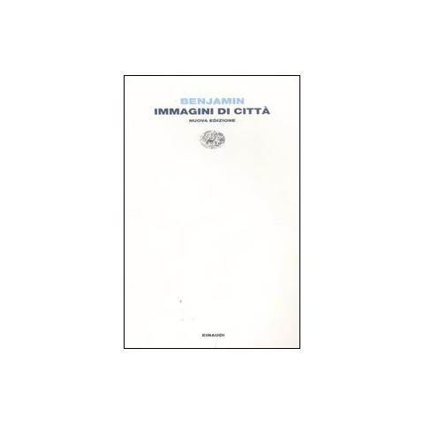 Walter Benjamin - Immagini di città - Foto 1