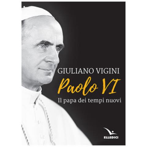 Paolo vi. il papa dei tempi nuovi - Foto 1