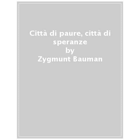 Zygmunt Bauman - Città Di Paure, Città Di Speranze - Foto 1