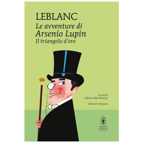 Maurice Leblanc - Il Triangolo D'oro. Le Avventure Di Arsenio Lupin. Ediz. Integrale - Foto 1