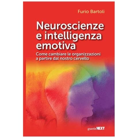 Furio Bartoli - Neuroscienze E Intelligenza Emotiva. Come Cambiare Le Organizzazioni A Partire Dal Nostro Cervello - Foto 1