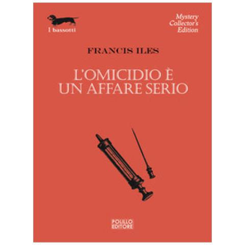 Francis Iles - L'omicidio È Un Affare Serio - Foto 1