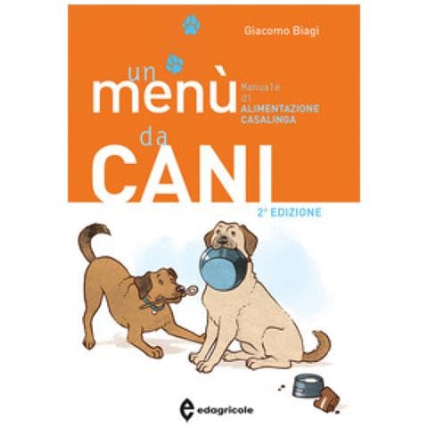 Giacomo Biagi - Un Menù Da Cani. Manuale Di Alimentazione Casalinga. Ediz. Illustrata - Foto 1