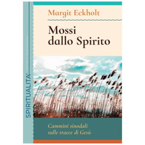 Margit Eckholt - Mossi Dallo Spirito. Cammini Sinodali Sulle Tracce Di Gesù. Meditazioni Bibliche - Foto 1