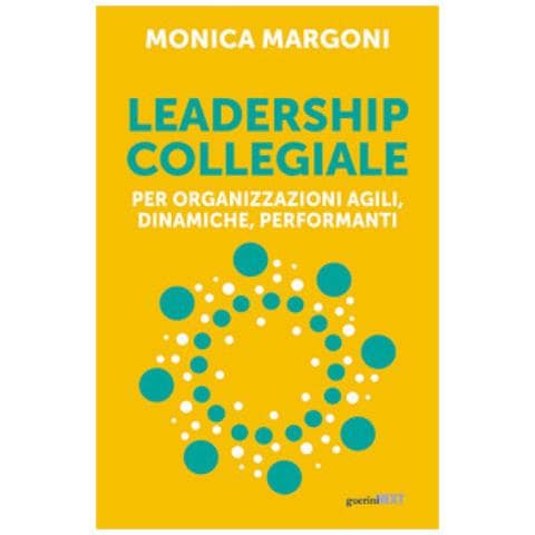 Monica Margoni - Leadership Collegiale Per Organizzazioni Agili, Dinamiche, Performanti - Foto 1