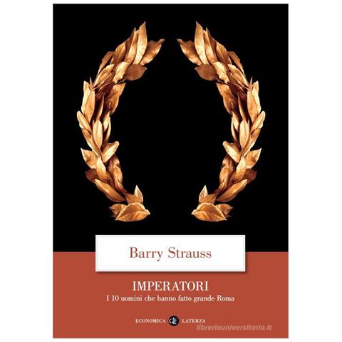 Barry Strauss - Imperatori. I 10 uomini che hanno fatto grande Roma - Foto 1