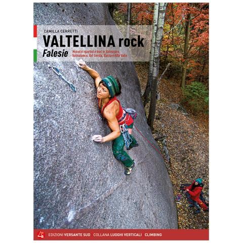 Camilla Cerretti - Valtellina rock. Falesie. Monotiri sportivi e trad in Valmasino, Valmalenco, Val Gerola, Bassa e Alta Valle - Foto 1