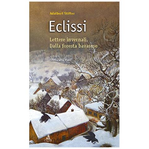 Adalbert Stifter - Eclissi. Lettere invernali. Dalla foresta bavarese - Foto 1