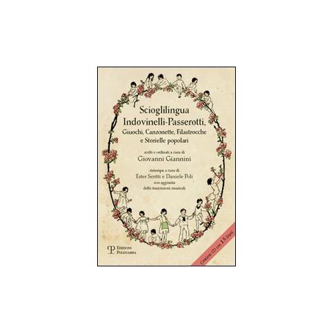 E. Seritti - Scioglilingua indovinelli-passerotti. Giuochi, canzonette, filastrocche e storielle popolari scelti e ordinati a cura di Giovanni Giannini. Con CD Audio - Foto 1