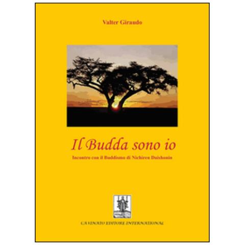Valter Giraudo - Il budda sono io. Incontro con il buddismo di Nichiren Daishonin - Foto 3