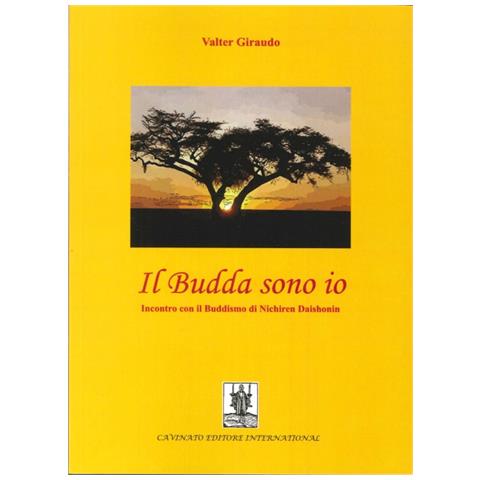 Valter Giraudo - Il budda sono io. Incontro con il buddismo di Nichiren Daishonin - Foto 2