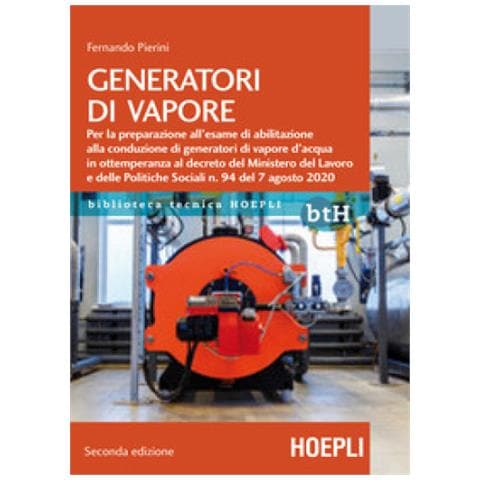 Generatori Di Vapore. Per La Preparazione All'esame Di Abilitazione Alla Conduzione Di Generatori Di Vapore D'acqua In Ottemperanza Al Decreto Del Ministero Del Lavoro E Delle Politiche Sociali N. 94 - Foto 1