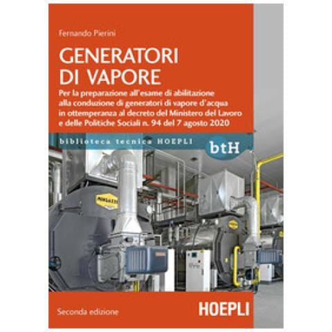 Generatori Di Vapore. Per La Preparazione All'esame Di Abilitazione Alla Conduzione Di Generatori Di Vapore D'acqua In Ottemperanza Al Decreto Del Ministero Del Lavoro E Delle Politiche Sociali N. 94 - Foto 2