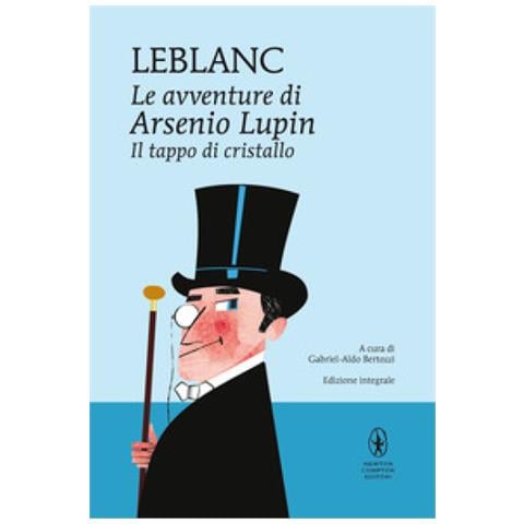 Maurice Leblanc - Il Tappo Di Cristallo. Le Avventure Di Arsenio Lupin. Ediz. Integrale - Foto 1