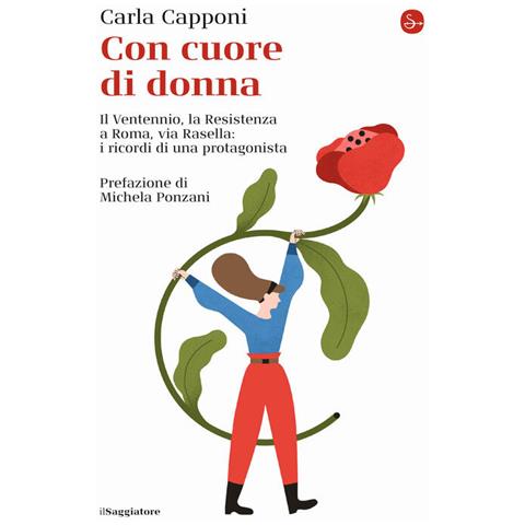 Carla Capponi - Con Cuore Di Donna. Il Ventennio, La Resistenza A Roma, Via Rasella: I Ricordi Di Una Protagonista - Foto 3