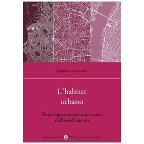 Giampiero Lombardini - L'habitat Urbano. Temi E Questioni Per Una Scienza Dell'insediamento - Foto 1
