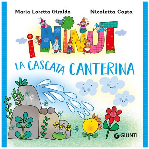 Maria Loretta Giraldo - La cascata canterina. I Ninut - Foto 1