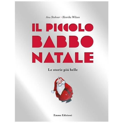 Anu Stohner - Il piccolo Babbo Natale. Le storie più belle. Ediz. a colori - Foto 1