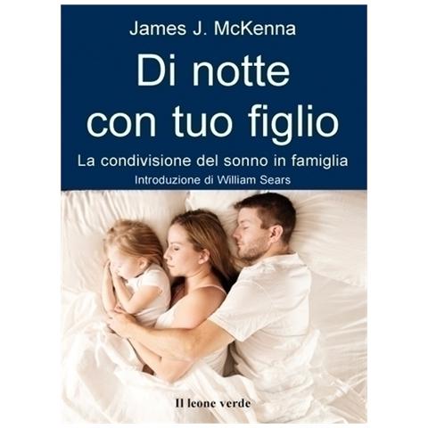 James J. McKenna - Di notte con tuo figlio. La condivisione del sonno in famiglia - Foto 2