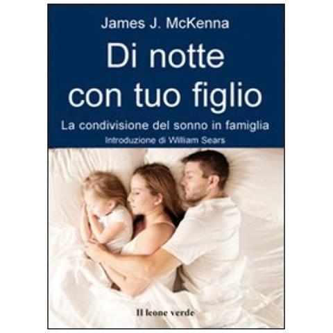 James J. McKenna - Di notte con tuo figlio. La condivisione del sonno in famiglia - Foto 3