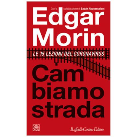 Edgar Morin - Cambiamo strada. Le 15 lezioni del Coronavirus - Foto 2