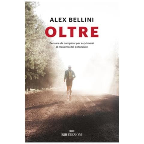 Alex Bellini - Oltre. Pensare Da Campioni Per Esprimersi Al Massimo Del Potenziale. Nuova Ediz. - Foto 1