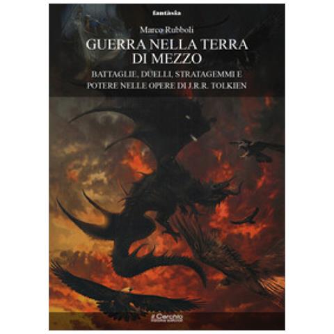 Marco Rubboli - Guerra Nella Terra Di Mezzo. Battaglie, Duelli, Stratagemmi E Potere Nelle Opere Di J. r. r. Tolkien - Foto 1