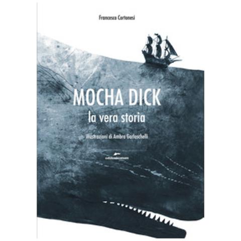 Francesco Cortonesi - Mocha Dick. La Vera Storia - Foto 1