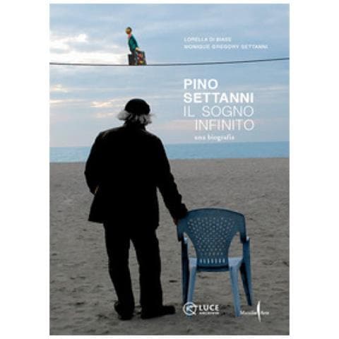 Lorella Di Biase - Pino Settanni. Il sogno infinito. Una biografia - Foto 1