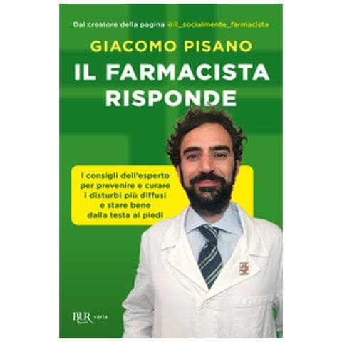 Giacomo Pisano - Il Farmacista Risponde. I Consigli Dell'esperto Per Prevenire E Curare I Disturbi Più Diffusi E Stare Bene Dalla Testa Ai Piedi - Foto 1