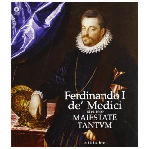 Monica Bietti - Ferdinando I de' Medici (1549-1609). Maiestate tantum. Ediz. illustrata - Foto 1