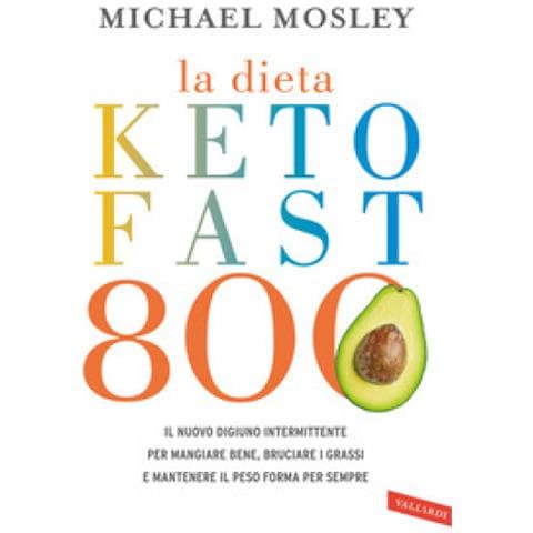 Michael Mosley - La Dieta Keto Fast 800. Il Nuovo Digiuno Intermittente Per Mangiare Bene, Bruciare I Grassi E Mantenere Il Peso Forma Per Sempre - Foto 1