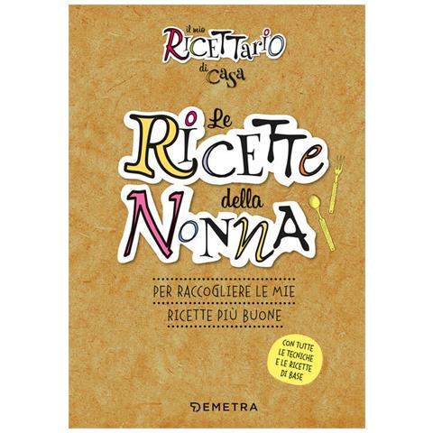 Le Ricette Della Nonna. Il Mio Ricettario Di Casa. Per Raccogliere Le Mie Ricette Più Buone. Ediz. A Spirale - Foto 2