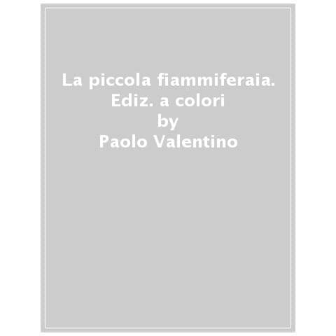 Paolo Valentino - La Piccola Fiammiferaia. Ediz. A Colori - Foto 1