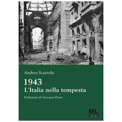 Andrea Scazzola - 1943 L'italia Nella Tempesta. Con Metaliber© Con Audiolibro - Foto 1