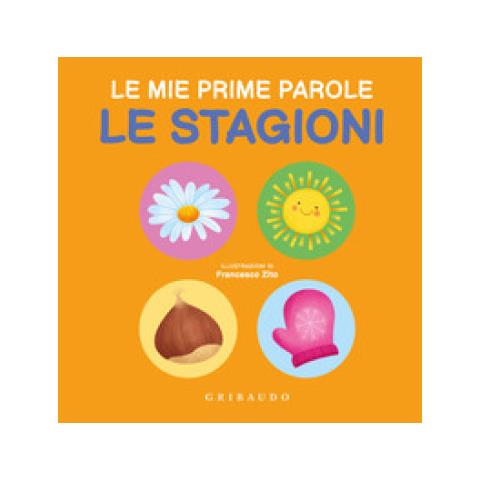 Francesco Zito - Le Stagioni. Le Mie Prime Parole. Ediz. A Colori - Foto 1