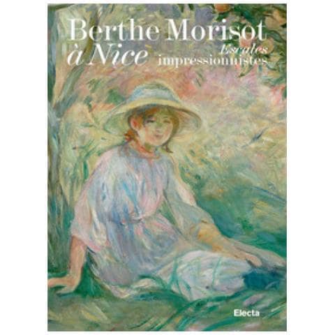 Marianne Mathieu - Berthe Morisot à Nice. Escales impressionnistes. Ediz. a colori - Foto 1