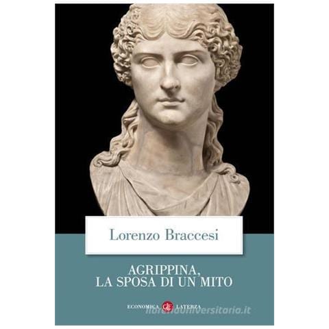 Lorenzo Braccesi - Agrippina, la sposa di un mito - Foto 1