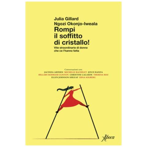 Julia Gillard - Rompi il soffitto di cristallo! Vite straordinarie di donne che ce l’hanno fatta - Foto 1