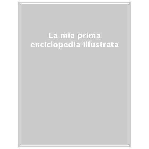 La Mia Prima Enciclopedia Illustrata. Ediz. A Colori - Foto 1