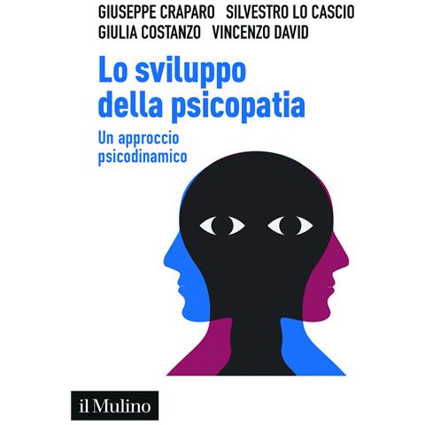 Giuseppe Craparo - Lo sviluppo della psicopatia. Un approccio psicodinamico - Foto 1