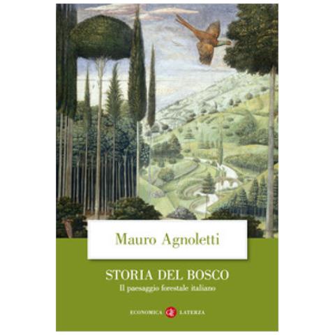 Mauro Agnoletti - Storia Del Bosco. Il Paesaggio Forestale Italiano - Foto 1