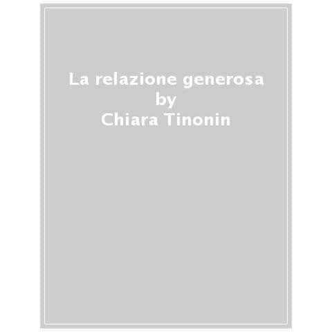 Elisa Bortoluzzi Dubach - La relazione generosa. Guida alla collaborazione con filantropi e mecenati - Foto 1