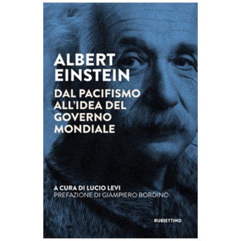 Giampiero Bordino - Albert Einstein. Dal pacifismo all'idea del governo mondiale - Foto 1
