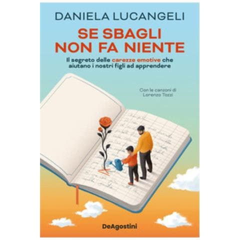Daniela Lucangeli - Se Sbagli Non Fa Niente. Il Segreto Delle Carezze Emotive Che Aiutano I Nostri Figli Ad Apprendere - Foto 1