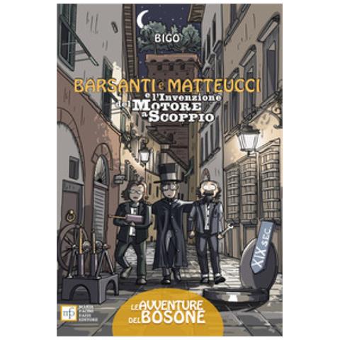 David Bigotti - Barsanti E Matteucci E L'invenzione Del Motore A Scoppio - Foto 1