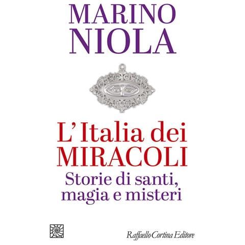 Marino Niola - L'italia Dei Miracoli. Storie Di Santi, Magia E Misteri - Foto 2