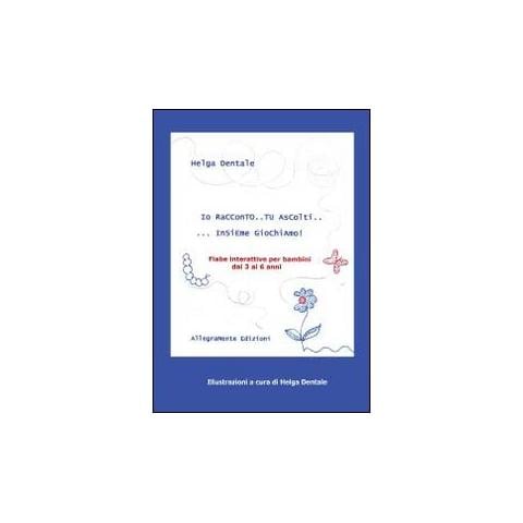 Helga Dentale - Io racconto... tu ascolti... insieme giochiamo! - Foto 1