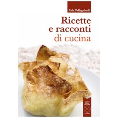 Alda Pellegrinelli - Ricette E Racconti Di Cucina - Foto 1