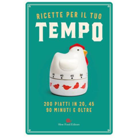 Ricette Per Il Tuo Tempo. 200 Piatti In 20, 45, 90 Minuti E Oltre - Foto 1